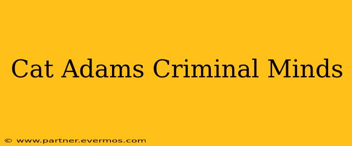 Cat Adams Criminal Minds