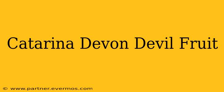 Catarina Devon Devil Fruit