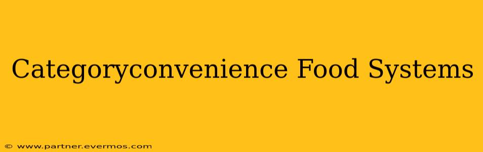 Categoryconvenience Food Systems