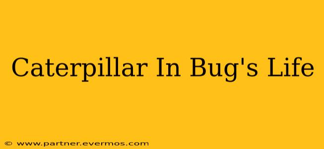 Caterpillar In Bug's Life