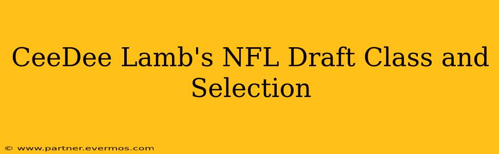 CeeDee Lamb's NFL Draft Class and Selection