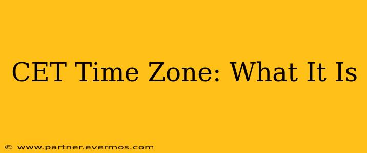 CET Time Zone: What It Is