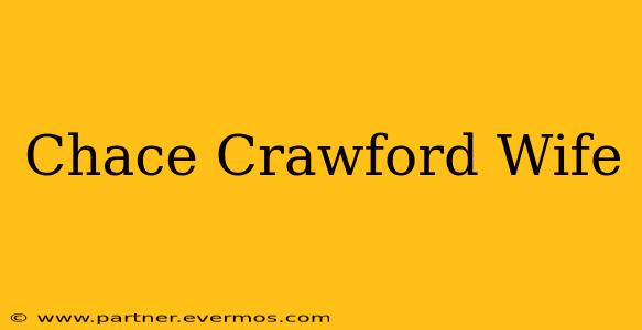 Chace Crawford Wife