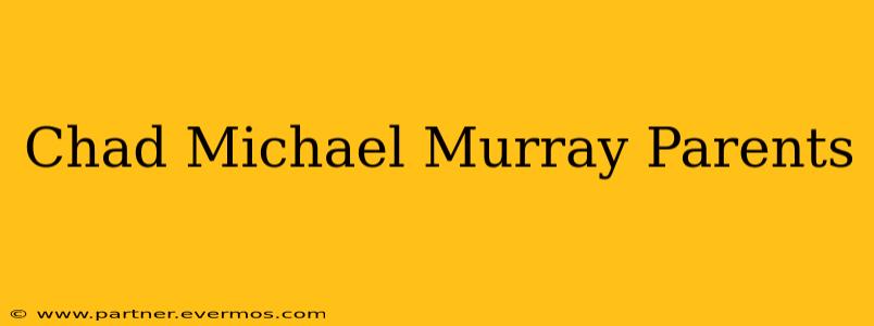 Chad Michael Murray Parents