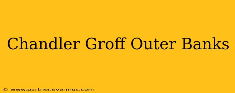Chandler Groff Outer Banks