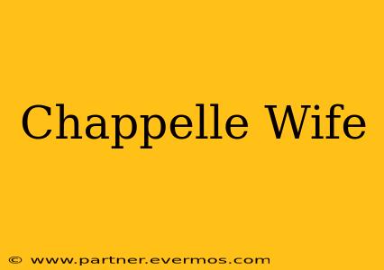 Chappelle Wife