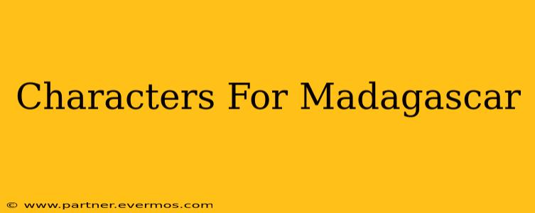 Characters For Madagascar