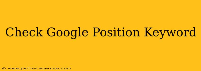 Check Google Position Keyword