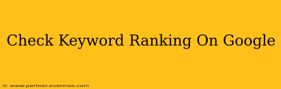Check Keyword Ranking On Google