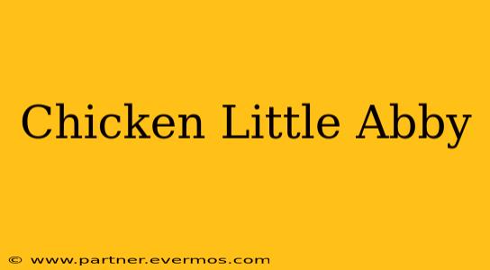 Chicken Little Abby