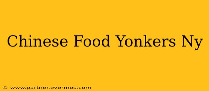 Chinese Food Yonkers Ny