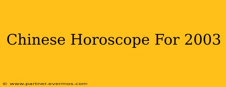 Chinese Horoscope For 2003