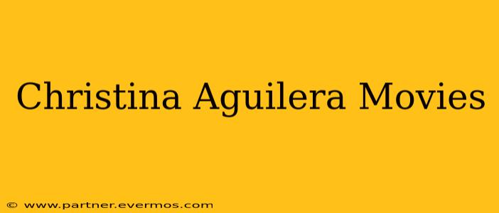 Christina Aguilera Movies