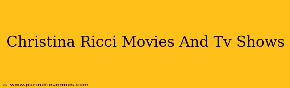 Christina Ricci Movies And Tv Shows