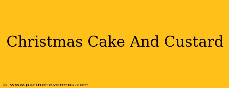 Christmas Cake And Custard
