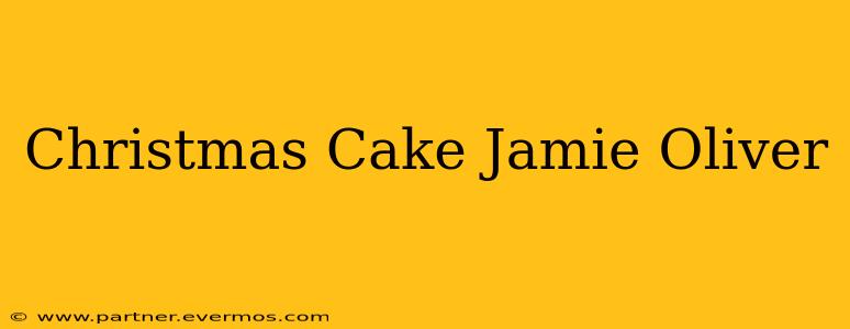 Christmas Cake Jamie Oliver