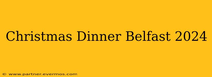 Christmas Dinner Belfast 2024
