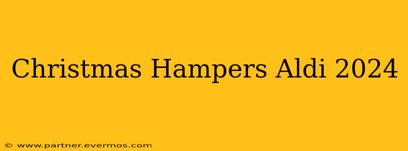 Christmas Hampers Aldi 2024