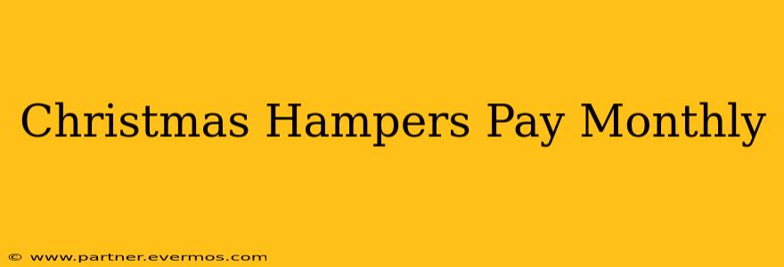 Christmas Hampers Pay Monthly