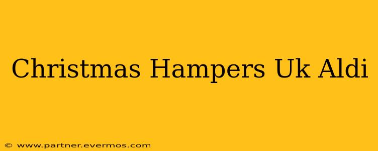 Christmas Hampers Uk Aldi