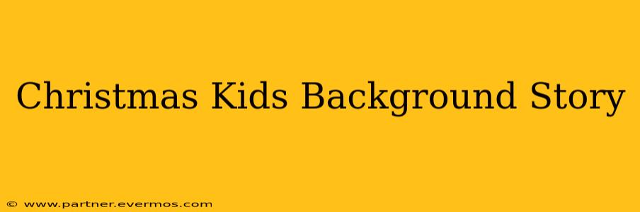 Christmas Kids Background Story