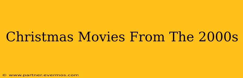 Christmas Movies From The 2000s