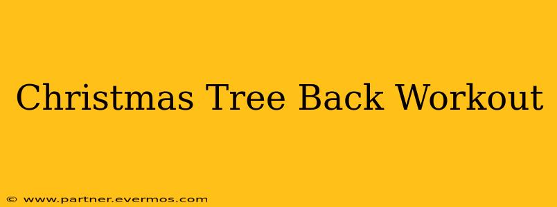 Christmas Tree Back Workout