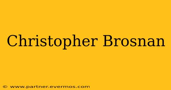 Christopher Brosnan