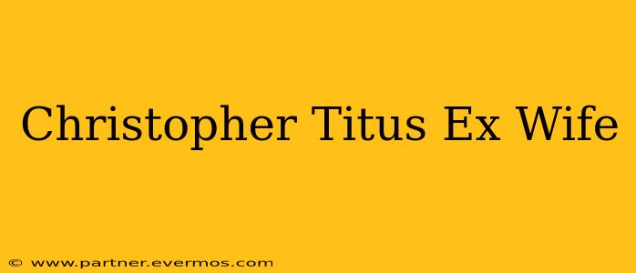 Christopher Titus Ex Wife