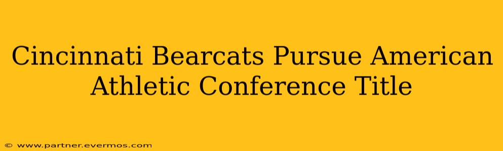 Cincinnati Bearcats Pursue American Athletic Conference Title