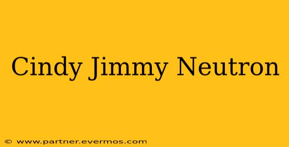 Cindy Jimmy Neutron