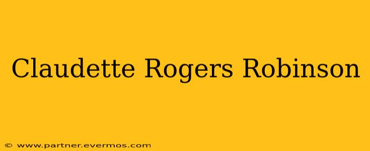 Claudette Rogers Robinson