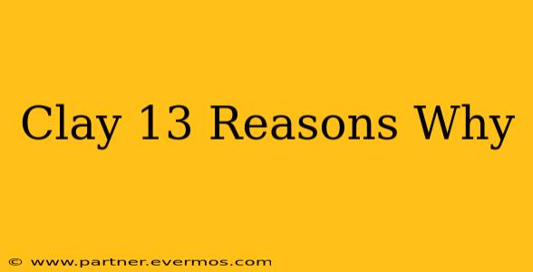 Clay 13 Reasons Why