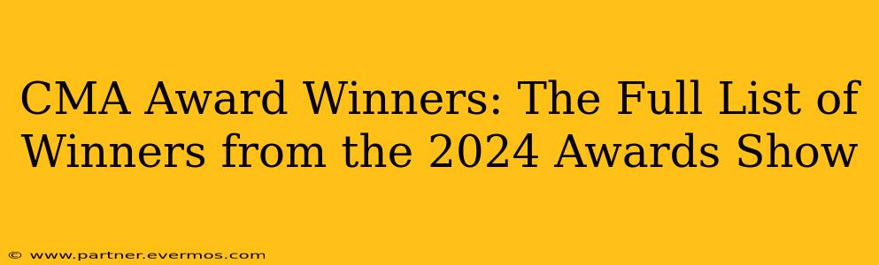 CMA Award Winners: The Full List of Winners from the 2024 Awards Show