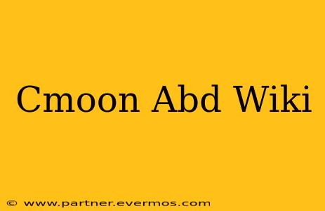 Cmoon Abd Wiki