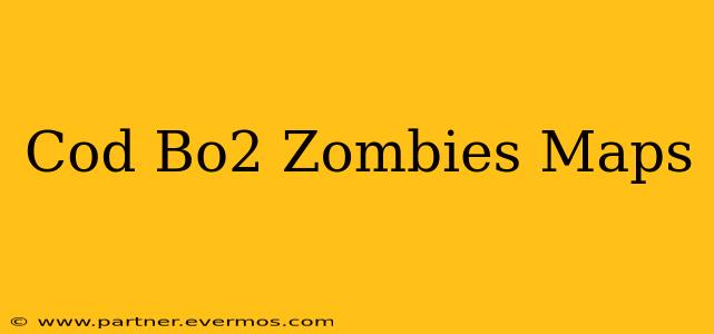 Cod Bo2 Zombies Maps