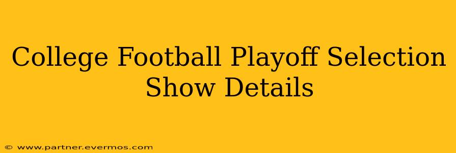 College Football Playoff Selection Show Details
