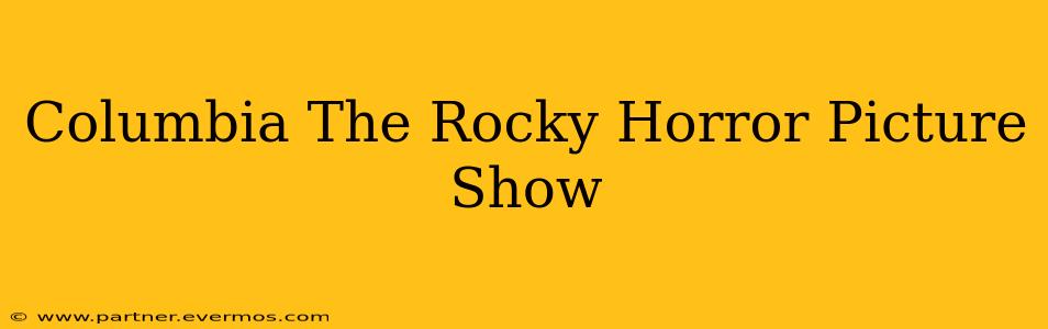 Columbia The Rocky Horror Picture Show