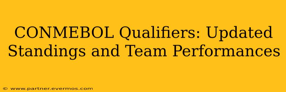 CONMEBOL Qualifiers: Updated Standings and Team Performances