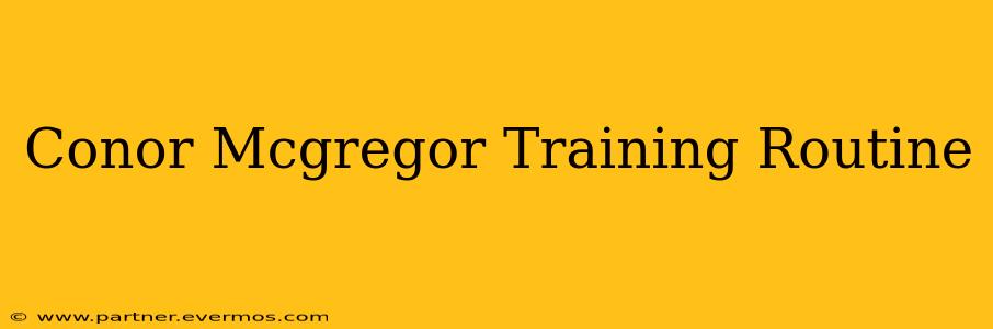 Conor Mcgregor Training Routine