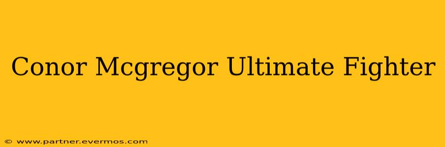 Conor Mcgregor Ultimate Fighter