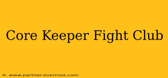 Core Keeper Fight Club
