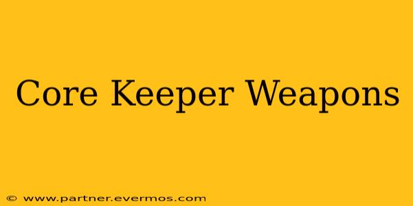 Core Keeper Weapons