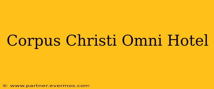 Corpus Christi Omni Hotel