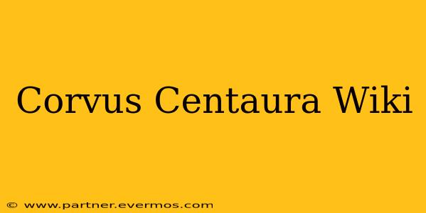Corvus Centaura Wiki