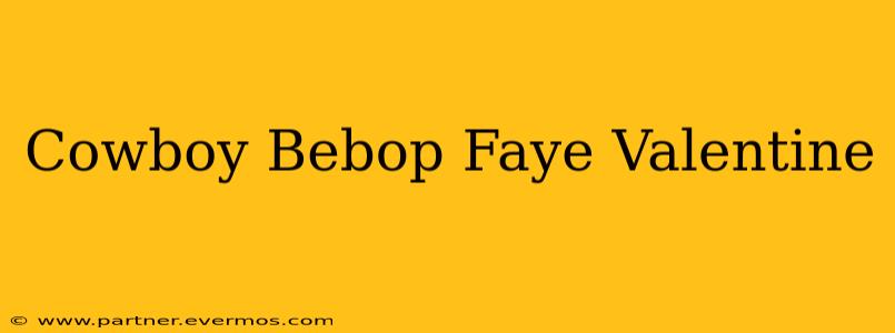 Cowboy Bebop Faye Valentine