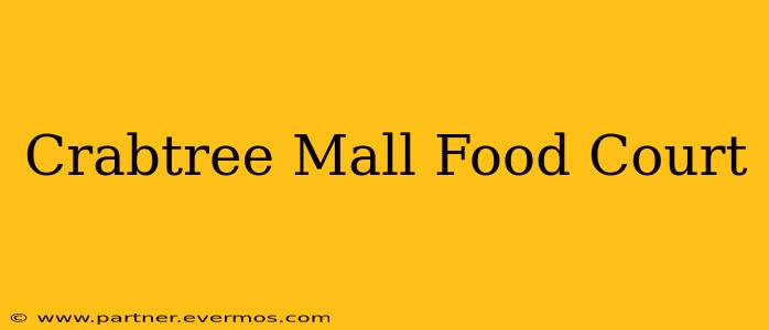Crabtree Mall Food Court