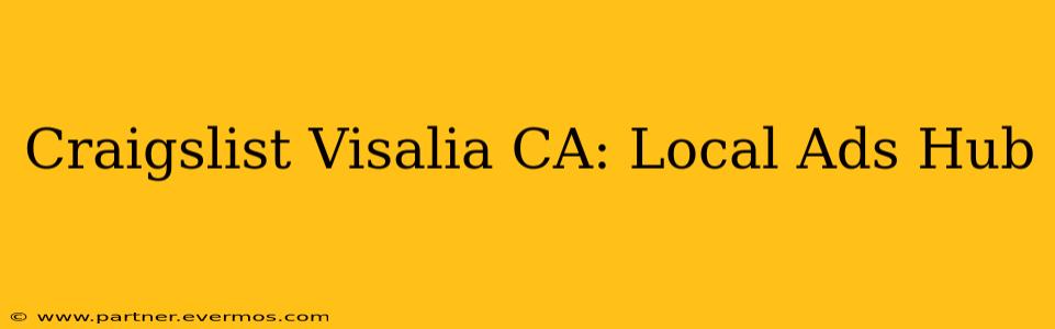 Craigslist Visalia CA: Local Ads Hub