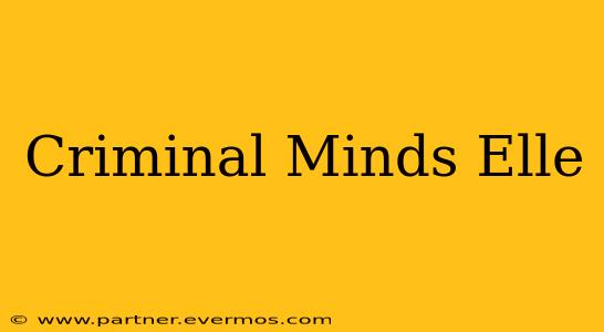 Criminal Minds Elle