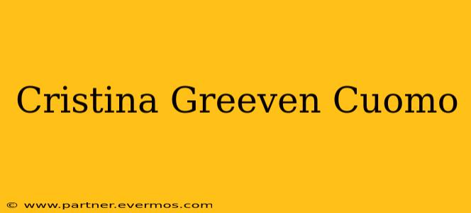 Cristina Greeven Cuomo